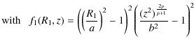 $\displaystyle {\rm with} ~~~ f_1(R_1,z) = \left(\left(\frac{R_1}{a}\right)^2-1\right)^2 \left( \frac{(z^2)^{\frac{2p}{p+1}}}{b^2}-1\right)^2$