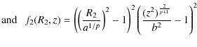 $\displaystyle {\rm and} ~~~ f_2(R_2,z) = \left(\left(\frac{R_2}{a^{1/p}}\right)^2 -1\right)^2 \left( \frac{(z^2)^{\frac{2}{p+1}}}{b^2}-1\right)^2$