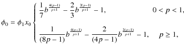 $\displaystyle \phi_{0}=\phi_1 x_0 \left\{
\begin{array}{lc}
\displaystyle\frac{...
...p-1)}{p+1} -\frac{2}{(4p-1)}b^\frac{2(p-1)}{p+1}-1,& p\ge 1,
\end{array}\right.$