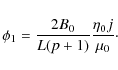 \begin{displaymath}
\phi_1= \frac{2B_{0}}{L(p+1)} \frac{\eta_{0} j }{\mu_0} \cdot
\end{displaymath}