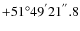 $+51^{\circ}49^{'}21^{''}.8$