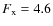 $F_{\rm x} = 4.6$