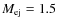 $M_{\rm ej}=1.5$
