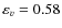 $\varepsilon_v = 0.58$