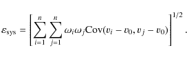 \begin{displaymath}\varepsilon_{\rm sys} = \left[ \sum^n_{i=1}\sum^n_{j=1} \omega_i\omega_j
{\rm Cov}(v_i - v_0, v_j - v_0) \right]^{1/2}.
\end{displaymath}