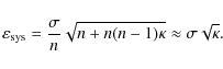 \begin{displaymath}\varepsilon_{\rm sys} = \frac{\sigma}{n}\sqrt{n + n(n-1)\kappa} \approx \sigma\sqrt{\kappa}.
\end{displaymath}