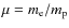 $\mu = m_{\rm e}/m_{\rm p}$