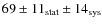 $69\pm11_{\rm stat}\pm14_{\rm sys}$