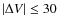 $\vert\Delta V\vert \leq 30$