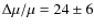$\Delta\mu/\mu = 24\pm6$
