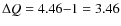 $\Delta Q = 4.46{-}1 = 3.46$