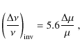 \begin{displaymath}\left( \frac{\Delta \nu}{\nu} \right)_{\rm inv} = 5.6\frac{\Delta \mu}{\mu}\ ,
\end{displaymath}