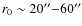 $r_0 \sim 20''{-}60''$