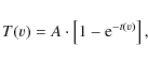 \begin{displaymath}T(v) = A\cdot \left[ 1 - {\rm e}^{-t(v)} \right],
\end{displaymath}