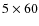 $5\times 60$