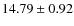 $14.79\pm 0.92$