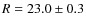 $R=23.0\pm0.3$