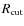 $R_{{\rm cut}}$
