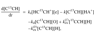 \begin{eqnarray*}\frac{{\rm d}[\rm {C}^{13}\rm {CH}]}{{\rm d}t} &=& \it {k}_{\rm...
...CCH}][H]
\\
&& - \it {k}_{\rm ex}^{(b)} [\rm {C^{13}CH}][H],
\end{eqnarray*}