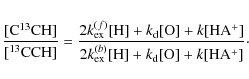 \begin{eqnarray*}\frac{[\rm {C}^{13}\rm {CH}]}{[^{13}\rm {CCH}]} = \frac{2 k_{\r...
... ex}^{(b)} {\rm [H]} + k_{\rm d}[{\rm O}] + k[{\rm HA^+}]}\cdot
\end{eqnarray*}