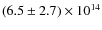 $(6.5 \pm 2.7) \times 10^{14}$