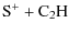 $\displaystyle \rm {S^+ + C_2H}$