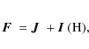 \begin{eqnarray*}\mbox{\boldmath$F$ }= \mbox{\boldmath$J$ } + \mbox{\boldmath$I$ }(\rm {H}),
\end{eqnarray*}