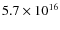 $ 5.7\times 10^{16}$
