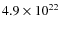 $ 4.9\times
10^{22}$