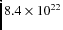 $8.4\times 10^{22}$