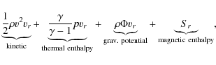 \begin{displaymath}\underbrace{\frac{1}{2}\rho v^2 v_r}_{\rm kinetic} + \underbr...
... grav.~potential} + \underbrace{S_r}_{\rm magnetic~enthalpy} ,
\end{displaymath}