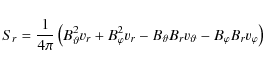 \begin{displaymath}S_r = \frac{1}{4\pi} \left( B_\vartheta^2 v_r + B_\varphi^2 v...
... B_\vartheta B_r v_\vartheta - B_\varphi B_r v_\varphi \right)
\end{displaymath}