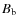 $B_\ensuremath{{\rm b}} $