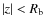 $\ensuremath{\left\vert z\right\vert} < \ensuremath{R_\ensuremath{{\rm b}}} $