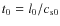 $t_0 = l_0 / \ensuremath{c_{{\rm s}0}} $