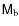 $\ensuremath{\mathsf{M}_\ensuremath{{\rm b}}} $