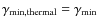$\gamma_{\rm min, thermal}=\gamma_{\rm min}$