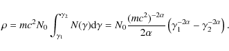 \begin{displaymath}\rho=mc^2 N_0 \int^{\gamma_2}_{\gamma_1} N(\gamma) {\rm d} \g...
...pha}
\left(\gamma_1^{-2\alpha} - \gamma_2^{-2\alpha}\right) .
\end{displaymath}