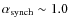 $\alpha_{\rm synch} \sim 1.0$