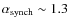 $\alpha_{\rm synch} \sim 1.3$