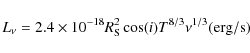 \begin{displaymath}L_{\nu} = 2.4 \times 10^{-18} R_{\rm S}^2 \cos(i) T^{8/3} \nu^{1/3} \rm (erg/s)
\end{displaymath}