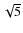 $\sqrt 5$
