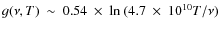 $g(\nu, T)~\sim~0.54~\times~{\rm ln}~(4.7~\times~10^{10} T/\nu)$