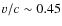 $v/c \sim 0.45$