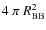 $4~\pi~R_{\rm BB}^2$