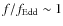 $f/f_{\rm Edd} \sim1$