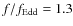 $f/f_{\rm Edd} = 1.3$