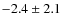 $-2.4\pm2.1$