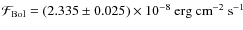 $\mathcal{F}_{\rm Bol}=(2.335 \pm 0.025) \times 10^{-8} ~{\rm erg~cm^{-2}~s^{-1}}$
