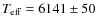 $T_{\rm eff}= 6141 \pm 50$